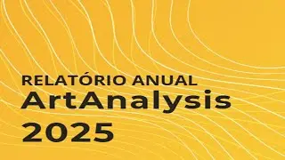 Relatório Anual ArtAnalysis 2025: Debriefing dos principais pontos - Parte 2