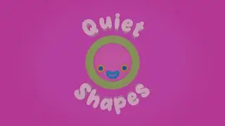 Quiet Shapes &ndash; Baby Sleep Videos - Channel Preview