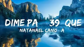 Natanael Cano & Lil Tecca - Dime Pa' Que (Letra / Lyrics) / 25 Min