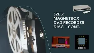 S2E5: Magnetbox DVD Recorder Continuance
