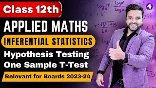 Inferential Statistics Class 12 Applied Maths| Basic Concept of Hypothesis Testing One Sample T-Test
