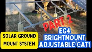 EG4 BRIGHTMOUNT ADJUSTABLE CAT 1 D.I.Y. SOLAR GROUND MOUNT - PART 2