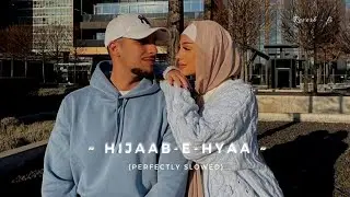 Hijaab-e-hyaa - Kaka Song | Slowed And Reverb Lofi Mix | Perfectly Slowed