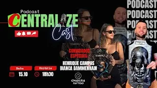 CENTRALIZE CAST #058 - Trocando Ideias com Henrique campos e  Bianca Dammenhain
