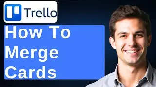 How To Merge Cards Trello Tutorial [2026 Guide]