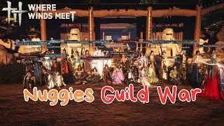 Where Winds Meet : Nuggies Guild War (Week 1 part 1)  ➤➤ 2.5x speed