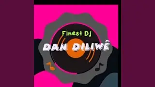 Dan Diliwê - Finest Dj