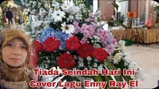 Lagu Tiada Seindah Hari Ini l Cover Lagu Enny Ray El