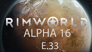 RimWorld Alpha 16 - Episode 33 - The Moody Colony!