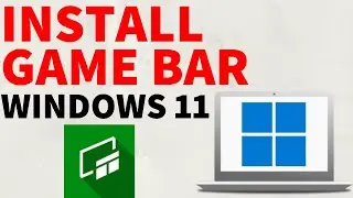 How to Install Xbox Game Bar - Windows 11 PC & Laptop
