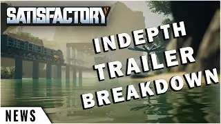 Did you see it all?! | Satisfactory Update 5 Teaser Trailer Breakdown In-depth