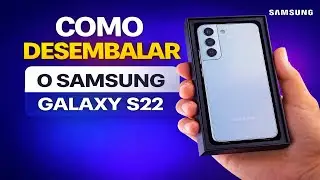 COMO DESEMBALAR O SAMSUNG GALAXY S22