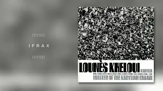 Lounes Kheloui - Ifrax