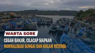CEGAH BANJIR, CILACAP SIAPKAN NORMALISASI SUNGAI DAN KOLAM RETENSI