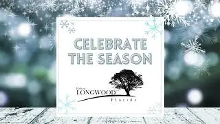 2021 Longwood Celebrate the Season