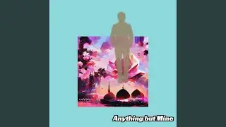 Anything but Mine