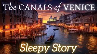 Deep Sleep Meditation Story - Exploring Venice