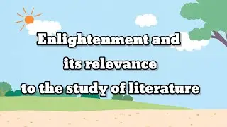 Enlightenment and its relevance to the study of literature #englishliterature