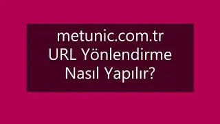 metunic.com.tr URL Yönlendirme Nasıl Yapılır?