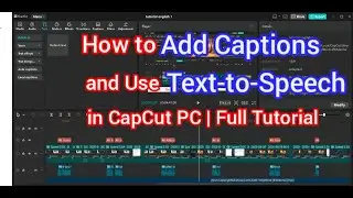 How to Add Captions and Use Text-to-Speech in CapCut PC | Full Tutorial