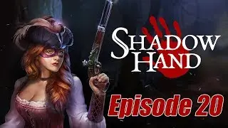 Let's Play: Shadowhand (Normal Difficulty) - Episode 20
