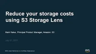Сократите расходы на хранение данных с помощью Amazon S3 Storage Lens &mdash; AWS Online Tech Talks