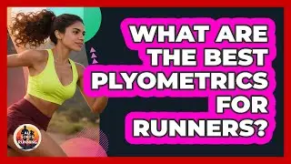 What Are The Best Plyometrics For Runners? - All Sorts Of Running
