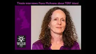 Thistle interviews Fiona McAnena about TERF Island