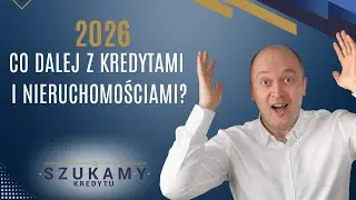 Kredyty i nieruchomości w 2026 – jak się przygotować na zmiany stóp, ceny i refinansowanie?