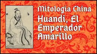Mitología China #6 - Huangdi, el Emperador Amarillo