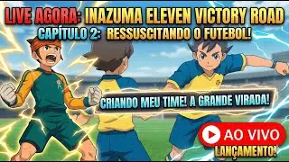 🔴 A VOLTA DO SUPER ONZE! Criando o NOVO TIME LEND&Aacute;RIO! | Inazuma Eleven Victory Road (Cap&iacute;tulo 2)