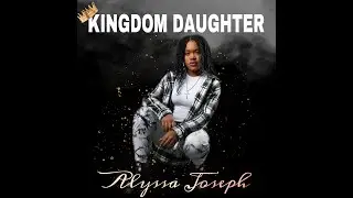 Kingdom Daughter - Alyssa Joseph (Official Music Video)