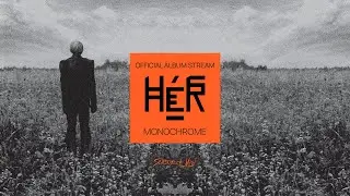HÉR - Monochrome (Official Album Stream)