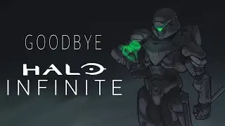 Goodbye Halo Infinite