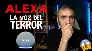 ALEXA Da M&aacute;s Miedo de lo que Crees