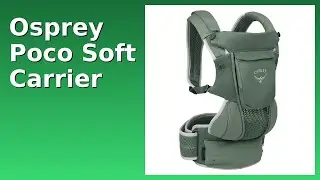 REVIEW (2025): Osprey Poco Soft Carrier. ESSENTIAL details.