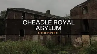 Cheadle Royal Asylum / Former Hospital / Abandoned Places UK / Destination Discovery