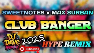 NEW CLUB BANGER 2025 SweetNotes & Max Surban | DJDAVE REMIX