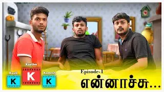 TRIPLE K | Tamil Sitcom Series | Yarukum Anjom | EP -1 | Ennachu..!