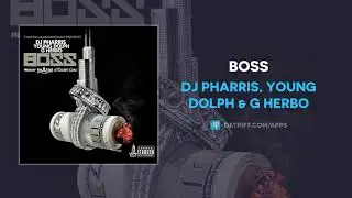 DJ Pharris, Young Dolph & G Herbo - Boss (AUDIO)