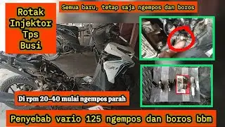 PENYEBAB DAN SOLUSI MENGATASI VARIO 125 NGEMPOS, BREBET DI RPM 40 DAN BOROS