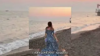 I VERY LOVE YOU (Speed up) - henkorino (official audio 2025) #music 