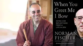 Norman Fischer ~ When You Greet Me I Bow | Interview with Banyen Books