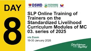 DAY 8 - SLP Online TOT on the Standardized Livelihood Curriculum Modules of MC 03, Series of 2025