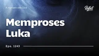 Eps 1243 - Memproses Luka - #Reflect #MHBT