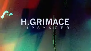 H Grimace - Lipsyncer (Official Video)