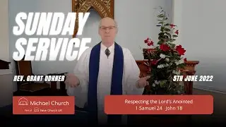 Respecting the Lord&rsquo;s Anointed  Rev Grant Odhner 05 06 22