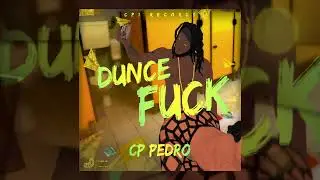 CP PEDRO - Dunce Fuck [Official Audio]