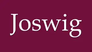 How to Pronounce ''Joswig'' Correctly in German