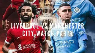Liverpool vs Manchester City PL Watch Party!